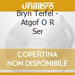 Bryn Terfel - Atgof O R Ser cd