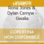 Rona Jones & Dylan Cernyw - Gwalia cd