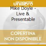 Mike Doyle - Live & Presentable cd