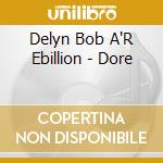 Delyn Bob A'R Ebillion - Dore cd
