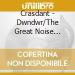 Crasdant - Dwndwr/The Great Noise (Cd+Dvd) cd