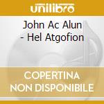 John Ac Alun - Hel Atgofion cd