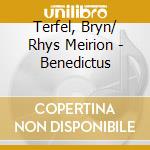 Terfel, Bryn/ Rhys Meirion - Benedictus cd musicale di Terfel, Bryn/ Rhys Meirion
