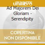 Ad Majorem Dei Gloriam - Serendipity cd musicale di Ad Majorem Dei Gloriam