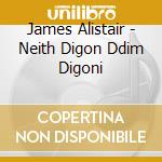 James Alistair - Neith Digon Ddim Digoni cd