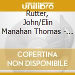 Rutter, John/Elin Manahan Thomas - Cordydd: Songs Of John Rutter cd