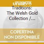 Traditions: The Welsh Gold Collection / Various cd