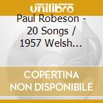 Paul Robeson - 20 Songs / 1957 Welsh Transatlantic Exchange cd