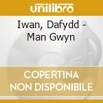 Iwan, Dafydd - Man Gwyn cd