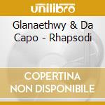 Glanaethwy & Da Capo - Rhapsodi