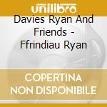 Davies Ryan And Friends - Ffrindiau Ryan cd