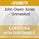 John Owen Jones - Unmasked cd
