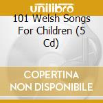 101 Welsh Songs For Children (5 Cd) cd