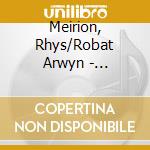 Meirion, Rhys/Robat Arwyn - Llefarodd Yr Haul cd musicale di Meirion, Rhys/Robat Arwyn