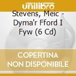 Stevens, Meic - Dyma'r Fford I Fyw (6 Cd) cd