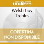 Welsh Boy Trebles cd