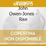 John Owen-Jones - Rise cd musicale di John Owen Jones
