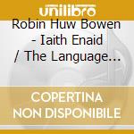 Robin Huw Bowen - Iaith Enaid / The Language Of The Soul cd