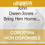 John Owen-Jones - Bring Him Home - A Collection Of Musical Favourites cd