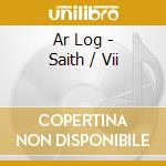 Ar Log - Saith / Vii cd musicale di Ar Log