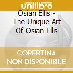 Osian Ellis - The Unique Art Of Osian Ellis cd musicale di Osian Ellis