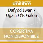 Dafydd Iwan - Ugain O'R Galon cd musicale di Dafydd Iwan
