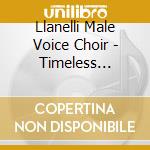 Llanelli Male Voice Choir - Timeless Moment cd