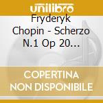Fryderyk Chopin - Scherzo N.1 Op 20 (1831) In Si cd musicale di Chopin Frederic