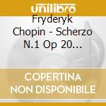 Fryderyk Chopin - Scherzo N.1 Op 20 (1831) In Si cd