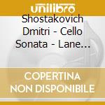 Shostakovich Dmitri - Cello Sonata - Lane Piers (Piano) / cd musicale di Shostakovich Dmitri