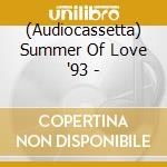 (Audiocassetta) Summer Of Love '93 - cd