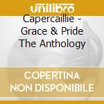 Capercaillie - Grace & Pride The Anthology cd musicale di CAPERCAILLIE (2CD)