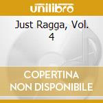 Just Ragga, Vol. 4 cd