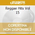 Reggae Hits Vol 15 cd
