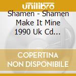 Shamen - Shamen Make It Mine 1990 Uk Cd Singl cd musicale di Shamen