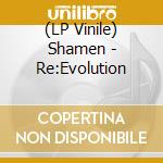 (LP Vinile) Shamen - Re:Evolution lp vinile di Artisti Vari