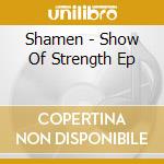 Shamen - Show Of Strength Ep cd