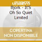 Bjork - It'S Oh So Quiet Limited cd