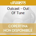 Outcast - Out Of Tune cd