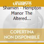 Shamen - Hempton Manor The Altered Stately Home cd