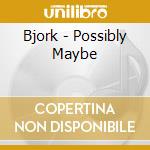 Bjork - Possibly Maybe cd