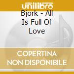 Bjork - All Is Full Of Love cd