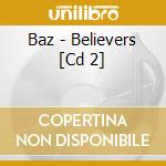 Baz - Believers [Cd 2] cd musicale di Baz