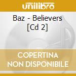 Baz - Believers [Cd 2] cd