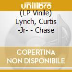 (LP Vinile) Lynch, Curtis -Jr- - Chase vinile