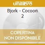Bjork - Cocoon 2 cd