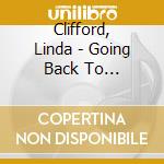 Clifford, Linda - Going Back To My..2002-3T cd