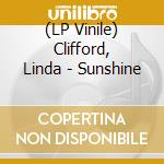 (LP Vinile) Clifford, Linda - Sunshine lp vinile