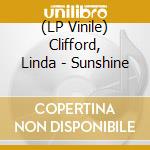 (LP Vinile) Clifford, Linda - Sunshine vinile
