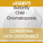 Butterfly Child - Onomatopoeia cd